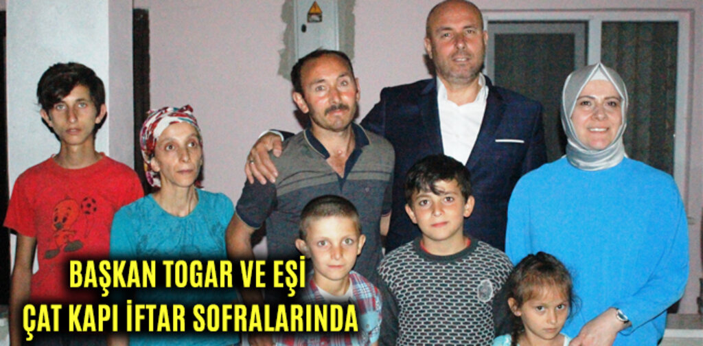 BAŞKAN TOGAR VE EŞİ ÇAT KAPI İFTAR SOFRALARINDA