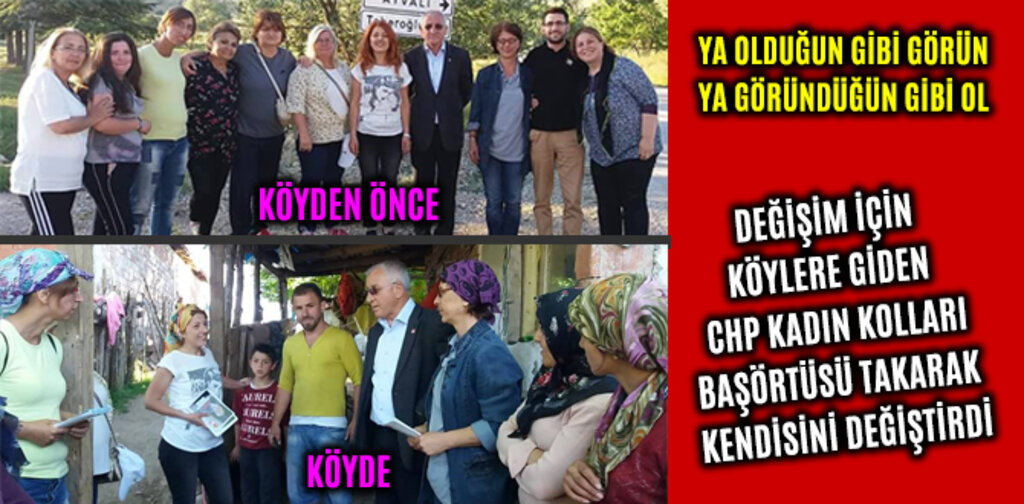 DEĞİŞİM İÇİN KÖYLERE GİDEN CHP KADIN KOLLARI KENDİSİNİ DEĞİŞTİRDİ