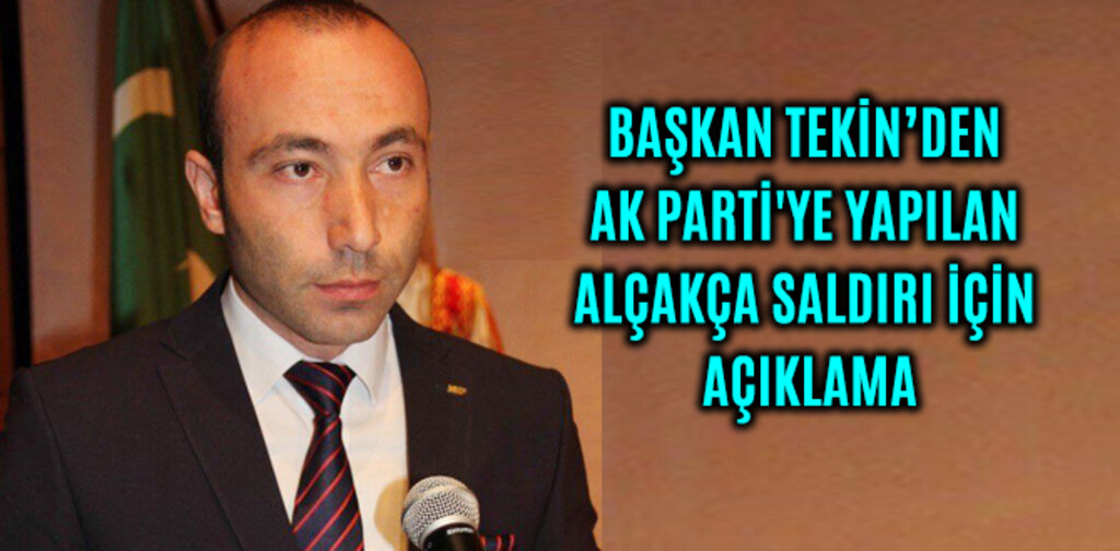 MHP'DEN AK PARTİ'YE YAPILAN ALÇAKÇA SALDIRI İÇİN AÇIKLAMA