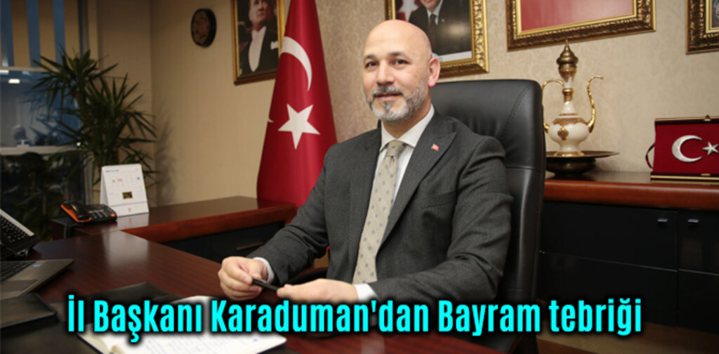İl Başkanı Karaduman'dan Bayram tebriği