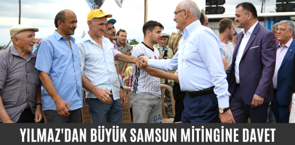 YILMAZ'DAN BÜYÜK SAMSUN MİTİNGİNE DAVET