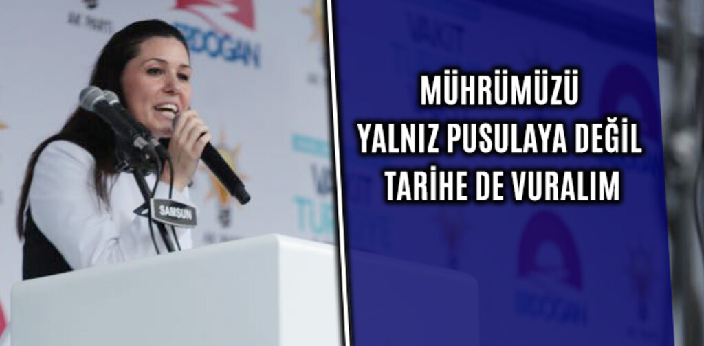 KARAASLAN, MÜHRÜMÜZÜ YALNIZ PUSULAYA DEĞİL TARİHE DE VURALIM