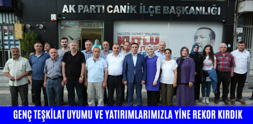 GENÇ TEŞKİLAT UYUMU VE YATIRIMLARIMIZLA YİNE REKOR KIRDIK