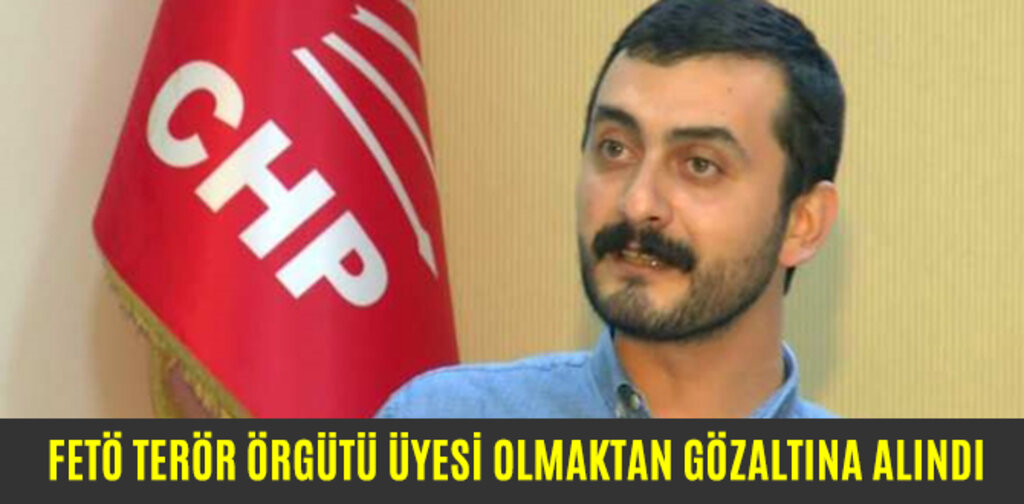EREN ERDEM FETÖ TERÖR ÖRGÜTÜ ÜYESİ OLMAKTAN GÖZALTINA ALINDI