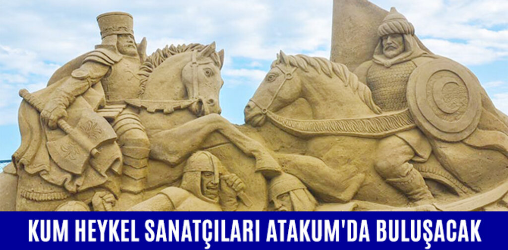 KUM HEYKEL SANATÇILARI ATAKUM'DA BULUŞACAK