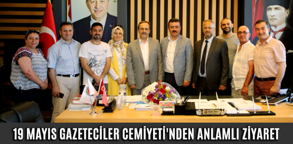 19 MAYIS GAZETECİLER CEMİYETİ'NDEN ANLAMLI ZİYARET