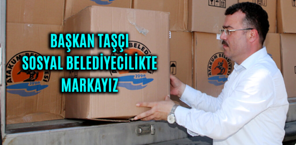 TAŞÇI, SOSYAL BELEDİYECİLİKTE MARKAYIZ