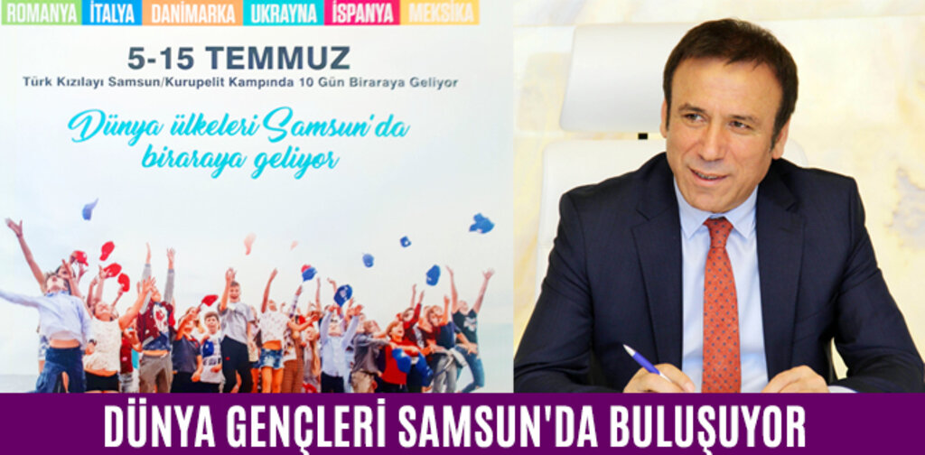 DÜNYA GENÇLERİ SAMSUN'DA BULUŞUYOR