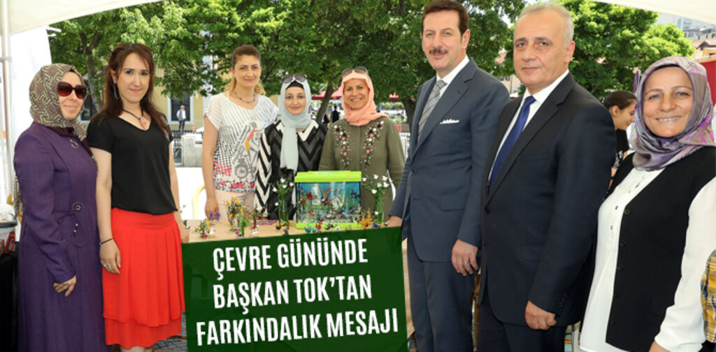 ÇEVRE GÜNÜNDE BAŞKAN TOK’TAN FARKINDALIK MESAJI