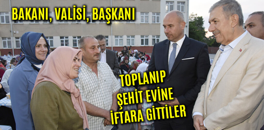 TOPLANIP ŞEHİT EVİNE İFTARA GİTTİLER