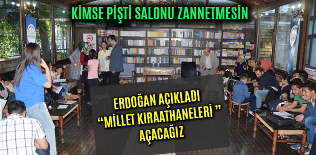 ERDOĞAN AÇIKLADI MİLLET KIRAATHANELERİ AÇACAĞIZ