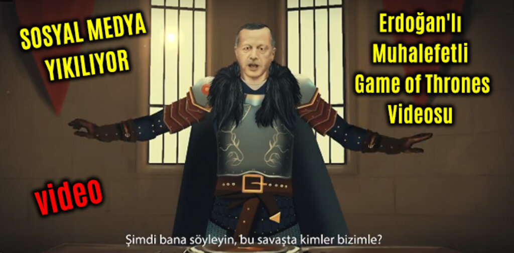 ERDOĞAN'LI MUHALEFETLİ GAME OF THORONES VİDEOSU