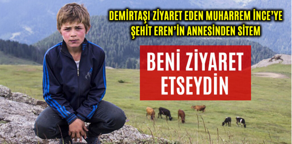 EREN BÜLBÜL'ÜN ANNESİ MUHARREM İNCE'YE SESLENDİ BANA ZİYARETE GELSEYDİN