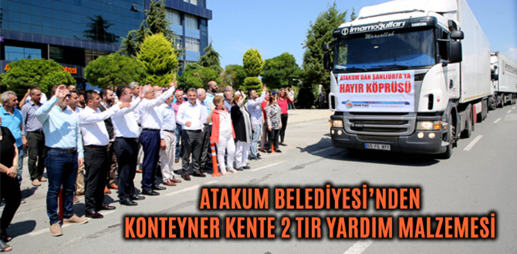 ATAKUM'DAN KONTEYNER KENTE 2 TIR YARDIM MALZEMESİ