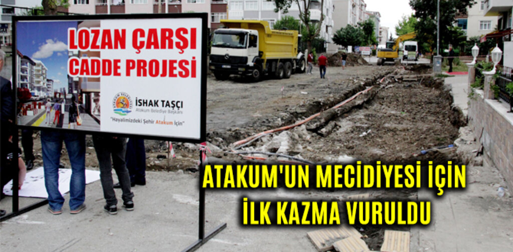 ATAKUM'UN MECİDİYESİ İÇİN İLK KAZMA VURULDU