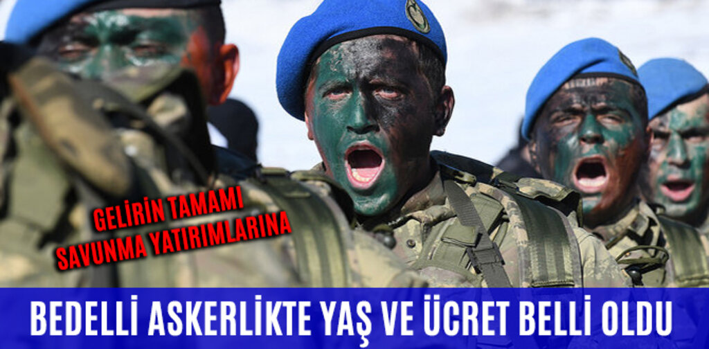 BEDELLİ ASKERLİKTE YAŞ VE ÜCRET BELLİ OLDU
