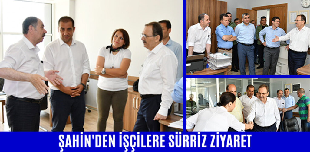 ŞAHİN'DEN İŞÇİLERE SÜRRİZ ZİYARET