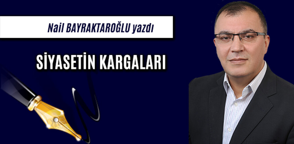 SİYASETİN KARGALARI