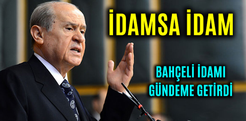 İDAMSA İDAM BAHÇELİ İDAMI GÜNDEME GETİRDİ