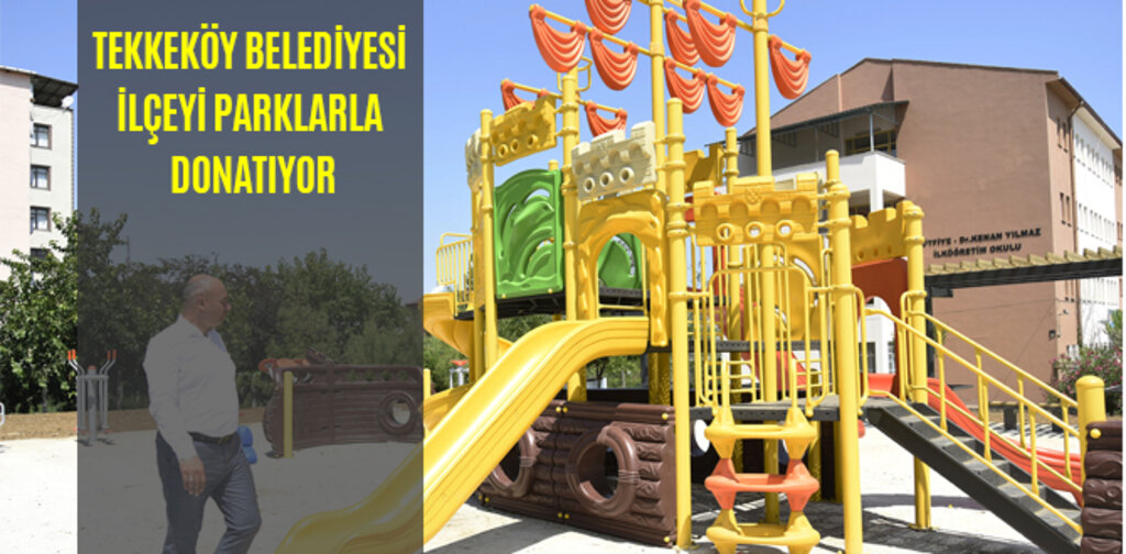 TEKKEKÖY BELEDİYESİ İLÇEYİ PARKLARLA DONATIYOR