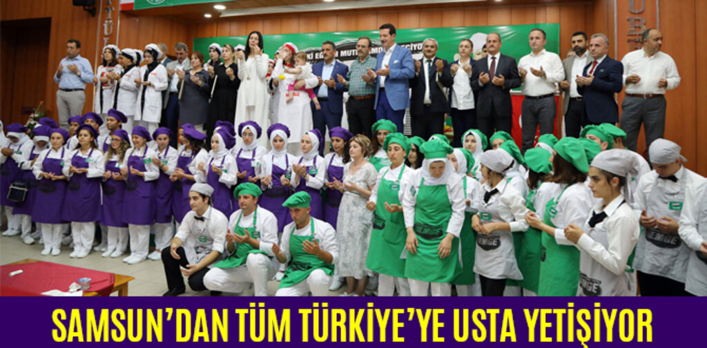 SAMSUN’DAN TÜM TÜRKİYE’YE USTA YETİŞİYOR