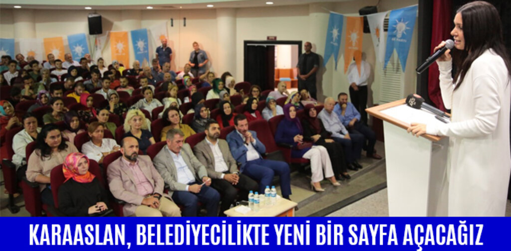 KARAASLAN, BELEDİYECİLİKTE YENİ BİR SAYFA AÇACAĞIZ