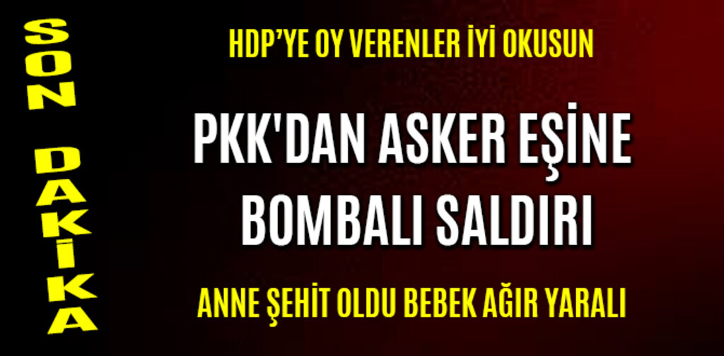 PKK'DAN ASKER EŞİNE BOMBALI SALDIRI