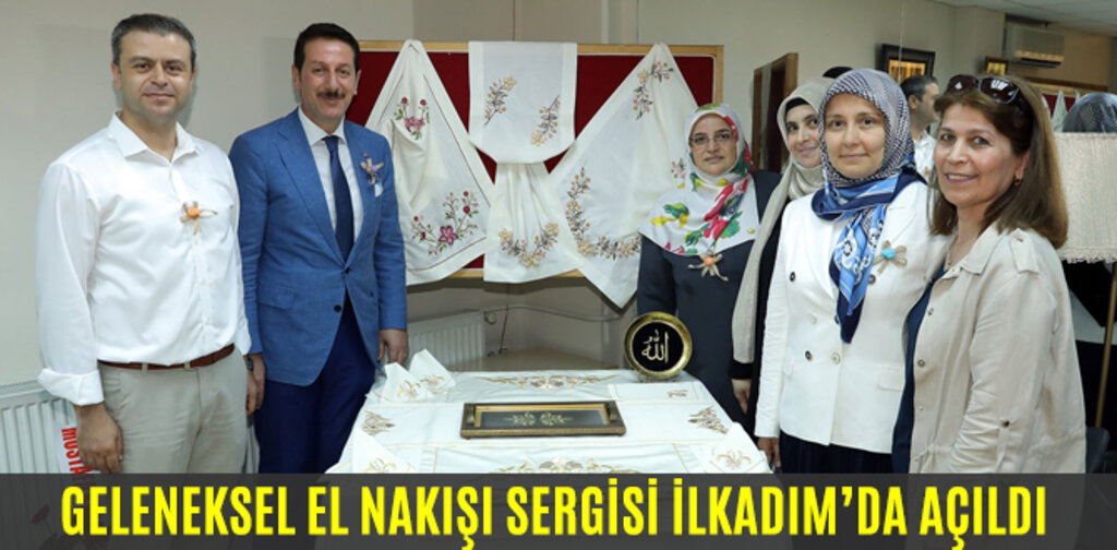 GELENEKSEL EL NAKIŞI SERGİSİ İLKADIM’DA AÇILDI