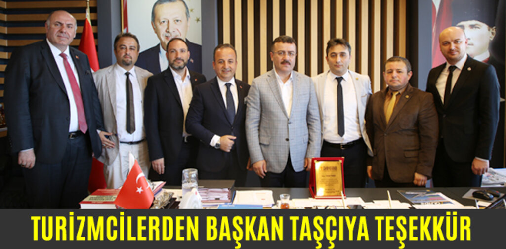 TURİZMCİLERDEN BAŞKAN TAŞÇIYA TEŞEKKÜR