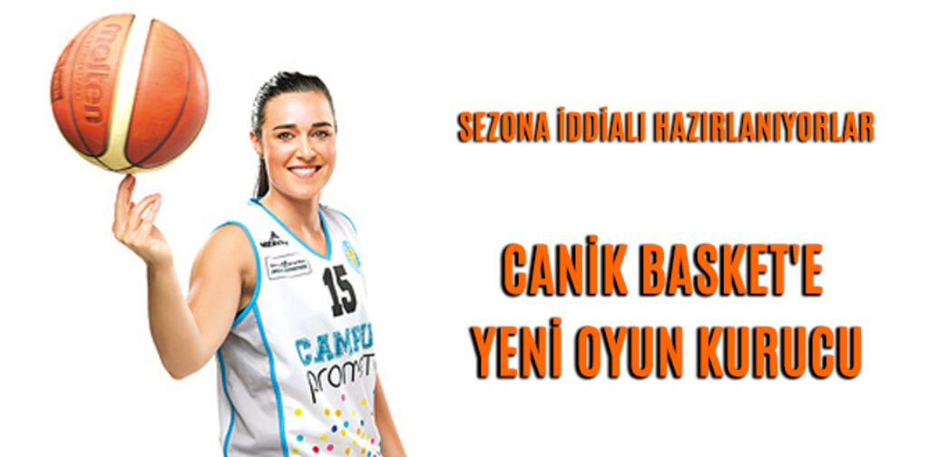 CANİK BASKET'E YENİ OYUN KURUCU