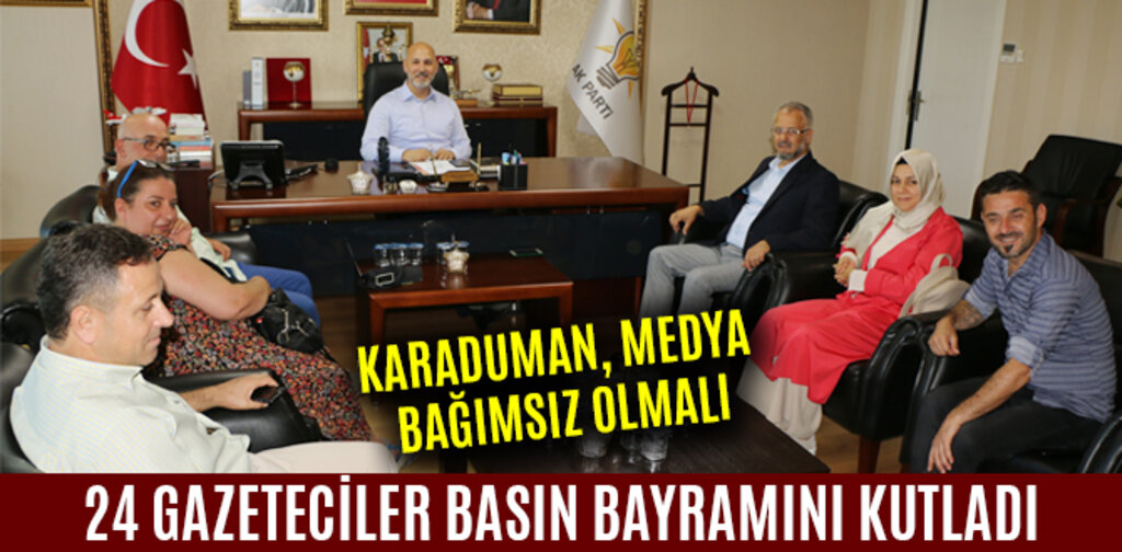 KARADUMAN, MEDYA BAĞIMSIZ OLMALI