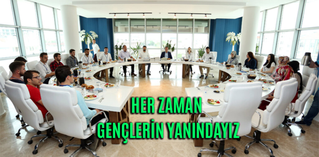 HER ZAMAN GENÇLERİN YANINDAYIZ
