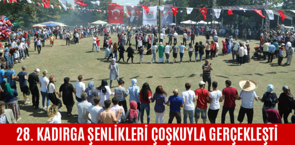 28. KADIRGA ŞENLİKLERİ ÇOŞKUYLA GERÇEKLEŞTİ