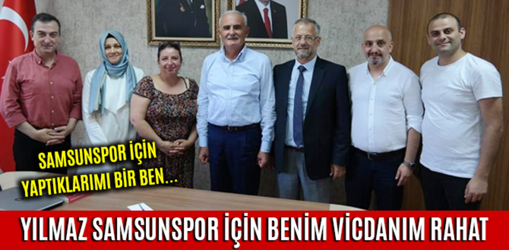 YILMAZ SAMSUNSPOR İÇİN BENİM VİCDANIM RAHAT