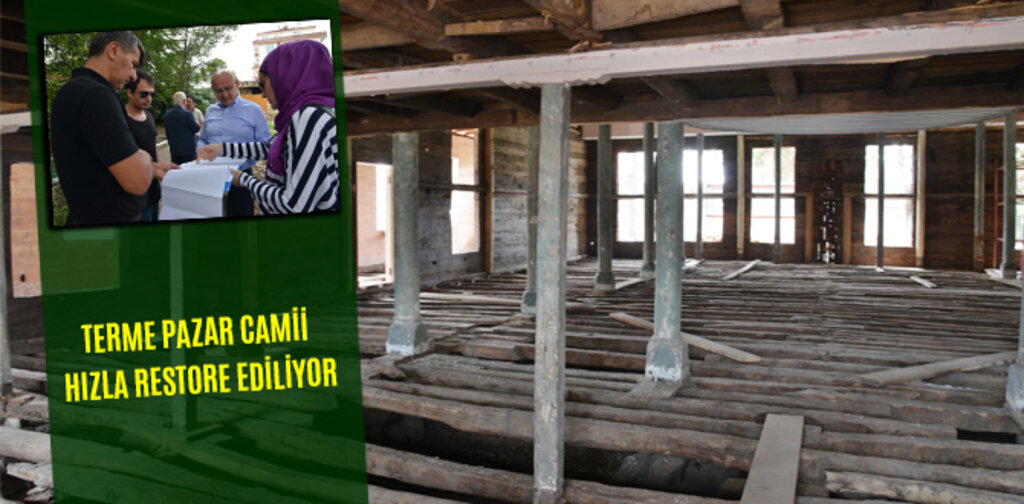 TERME PAZAR CAMİİ HIZLA RESTORE EDİLİYOR