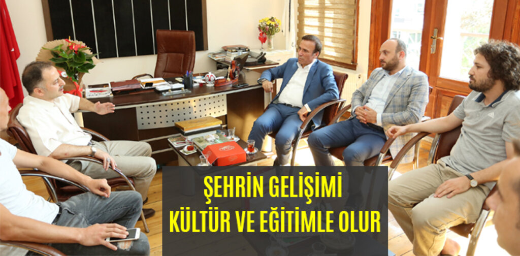 ŞEHRİN GELİŞİMİ KÜLTÜR VE EĞİTİMLE OLUR