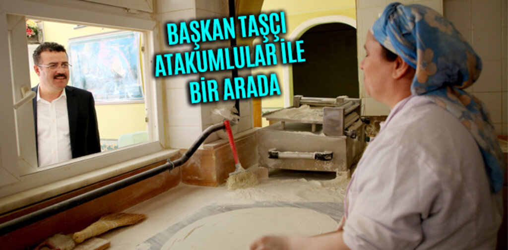 BAŞKAN TAŞÇI ATAKUMLULAR İLE BİR ARADA