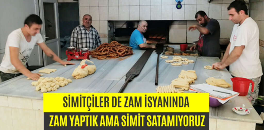SİMİTÇİLERDE ZAM İSYANINDA ZAM YAPTIK AMA SİMİT SATAMIYORUZ