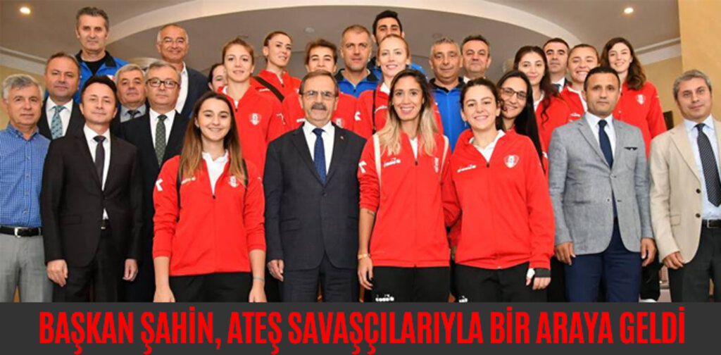BAŞKAN ŞAHİN, ATEŞ SAVAŞÇILARIYLA BİR ARAYA GELDİ