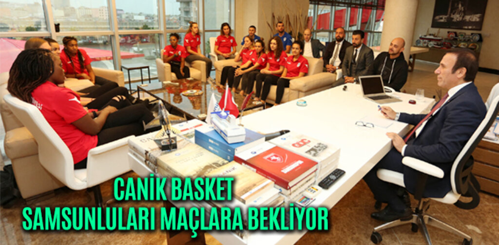 CANİK BASKET SAMSUNLULARI MAÇLARA BEKLİYOR