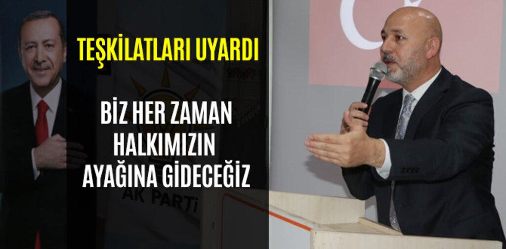 KARADUMAN, BİZ HER ZAMAN HALKIMIZIN AYAĞINA GİDECEĞİZ
