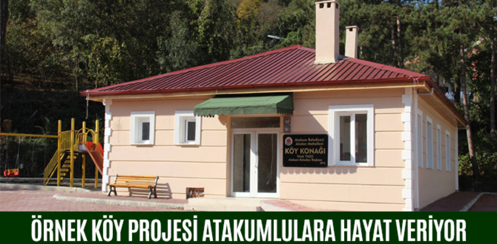 ÖRNEK KÖY PROJESİ ATAKUMLULARA HAYAT VERİYOR