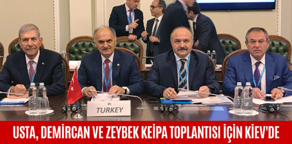 USTA, DEMİRCAN VE ZEYBEK KEİPA TOPLANTISI İÇİN KİEV'DE