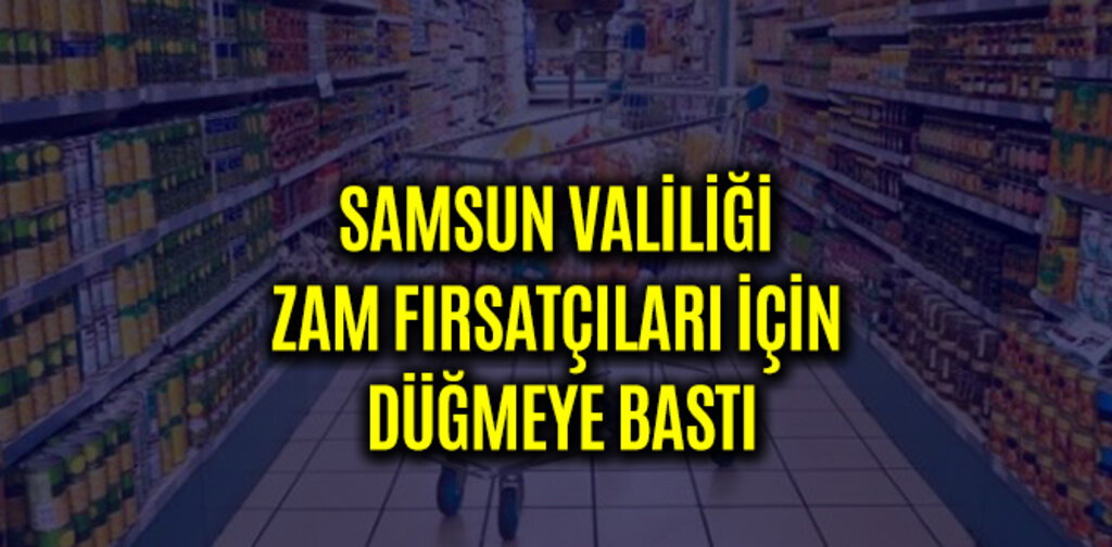 VALİLİK ZAM FIRSATÇILARI İÇİN DÜĞMEYE BASTI