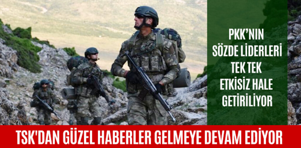 TSK'DAN GÜZEL HABERLER GELMEYE DEVAM EDİYOR