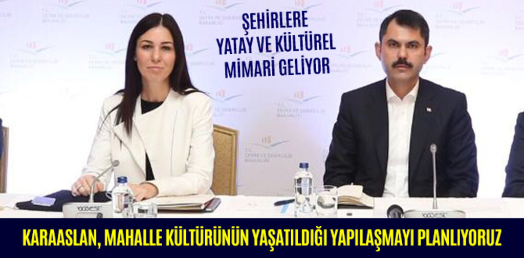 KARAASLAN, MAHALLE KÜLTÜRÜNÜN YAŞATILDIĞI YAPILAŞMAYI PLANLIYORUZ