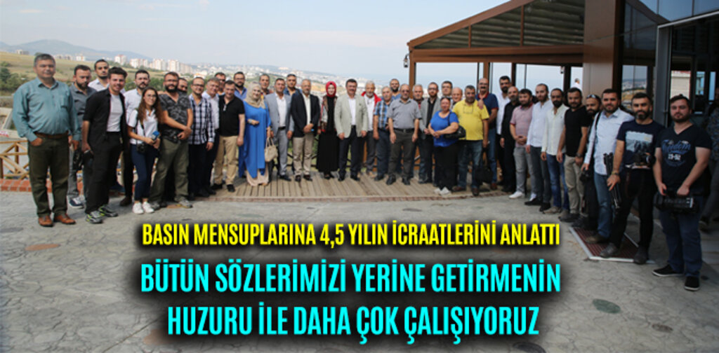 TAŞÇI, BÜTÜN SÖZLERİMİZİ YERİNE GETİRMENİN HUZURU İLE DAHA ÇOK ÇALIŞIYORUZ