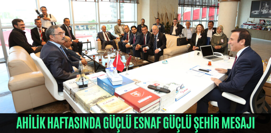 AHİLİK HAFTASINDA GÜÇLÜ ESNAF GÜÇLÜ ŞEHİR MESAJI