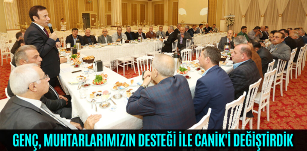 GENÇ, MUHTARLARIMIZIN DESTEĞİ İLE CANİK'İ DEĞİŞTİRDİK