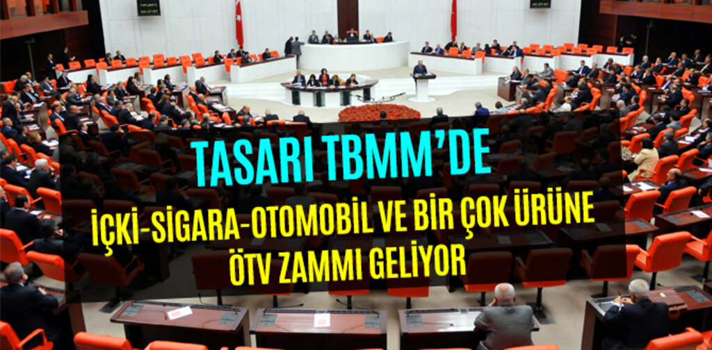 İÇKİ-SİGARA-OTOMOBİL VE BİR ÇOK ÜRÜNE ÖTV ZAMMI GELİYOR